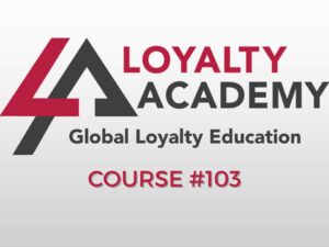 Course 103: Best Practices in Loyalty Marketing